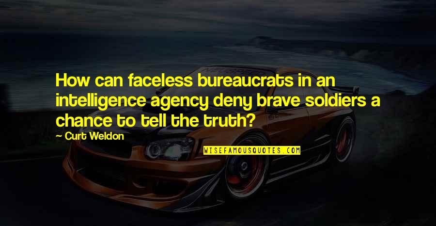 Havanas Quotes By Curt Weldon: How can faceless bureaucrats in an intelligence agency Havanas Quotes By Curt Weldon: How can faceless bureaucrats in an intelligence agency