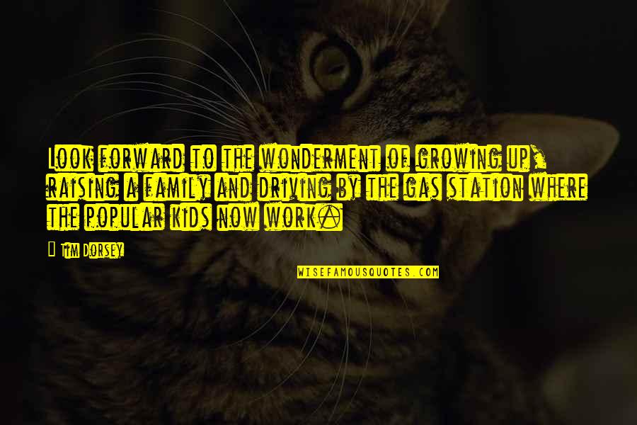 Havanas Quotes By Tim Dorsey: Look forward to the wonderment of growing up, Havanas Quotes By Tim Dorsey: Look forward to the wonderment of growing up,