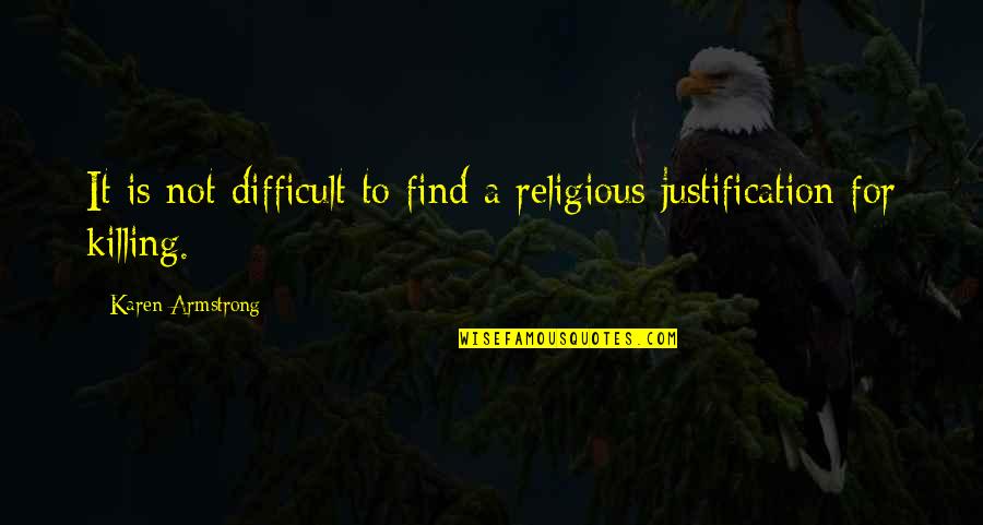 Havasu Quotes By Karen Armstrong: It is not difficult to find a religious