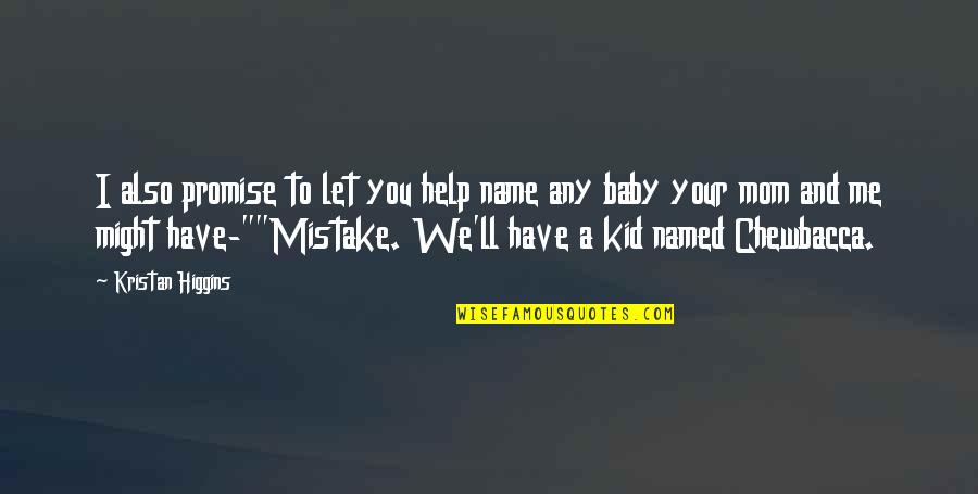Have A Baby Quotes By Kristan Higgins: I also promise to let you help name Have A Baby Quotes By Kristan Higgins: I also promise to let you help name