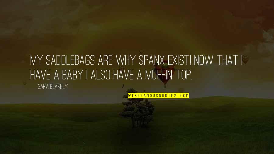 Have A Baby Quotes By Sara Blakely: My saddlebags are why Spanx exist! Now that