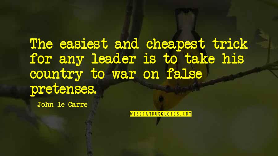 Have A Beautiful Blessed Day Quotes By John Le Carre: The easiest and cheapest trick for any leader