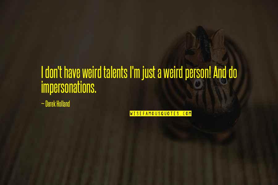 Have A Beautiful Morning Quotes By Derek Holland: I don't have weird talents I'm just a