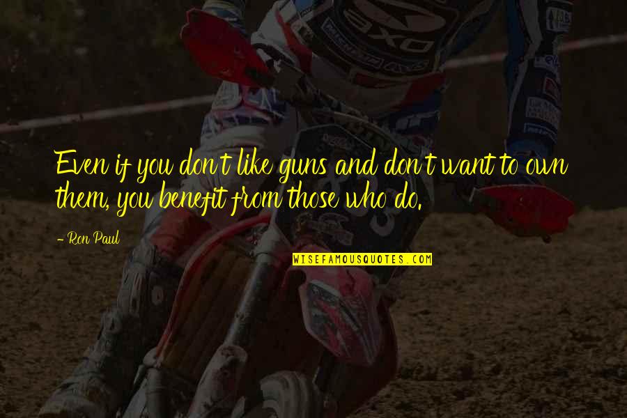 Have A Beautiful Weekend Quotes By Ron Paul: Even if you don't like guns and don't