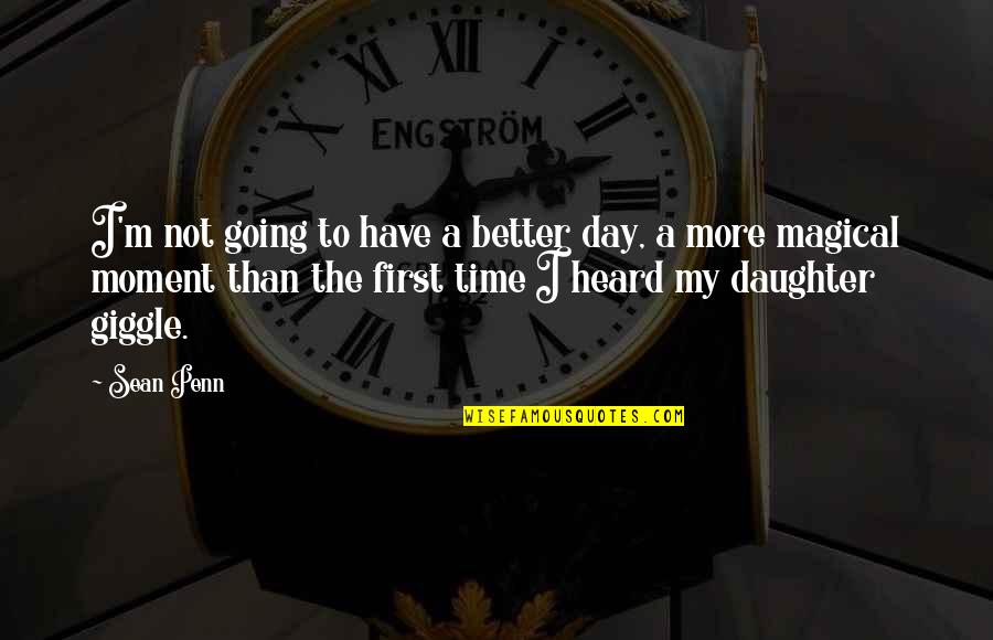 Have A Better Day Quotes By Sean Penn: I'm not going to have a better day,