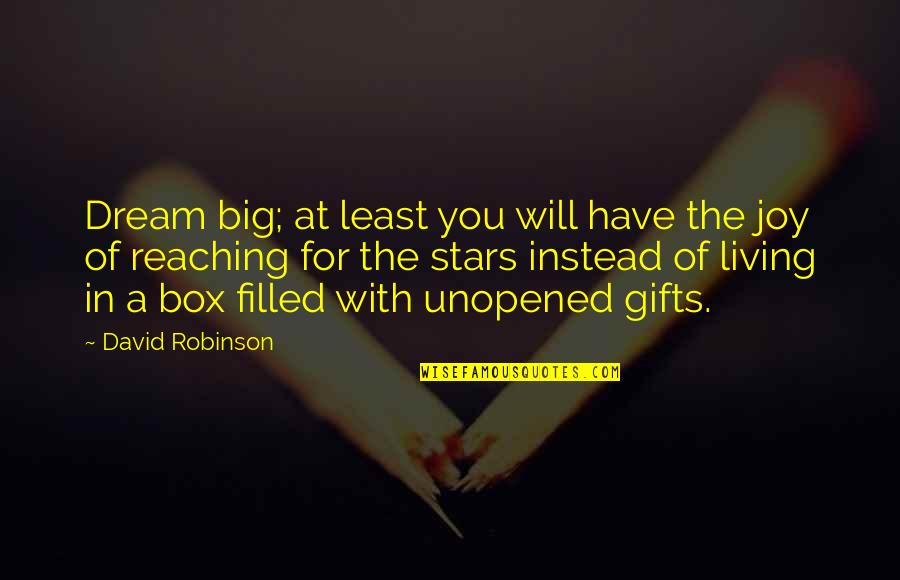 Have A Big Dream Quotes By David Robinson: Dream big; at least you will have the Have A Big Dream Quotes By David Robinson: Dream big; at least you will have the