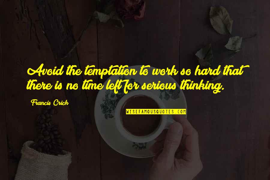 Have A Blessed Birthday Quotes By Francis Crick: Avoid the temptation to work so hard that Have A Blessed Birthday Quotes By Francis Crick: Avoid the temptation to work so hard that