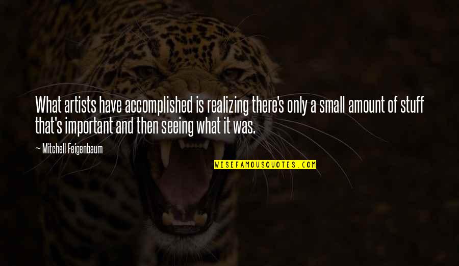 Have A Blessed Day Inspirational Quotes By Mitchell Feigenbaum: What artists have accomplished is realizing there's only