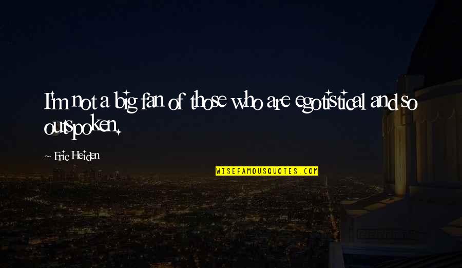 Have A Blessed Wednesday Quotes By Eric Heiden: I'm not a big fan of those who