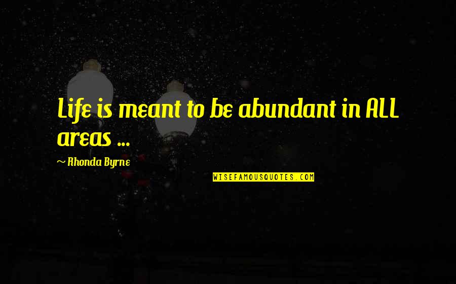 Have A Blessed Wednesday Quotes By Rhonda Byrne: Life is meant to be abundant in ALL