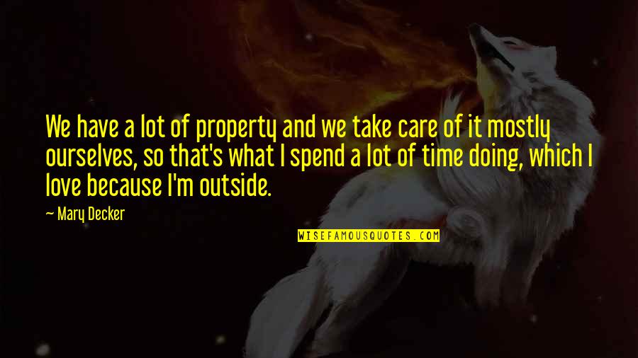 Have A Care Quotes By Mary Decker: We have a lot of property and we Have A Care Quotes By Mary Decker: We have a lot of property and we