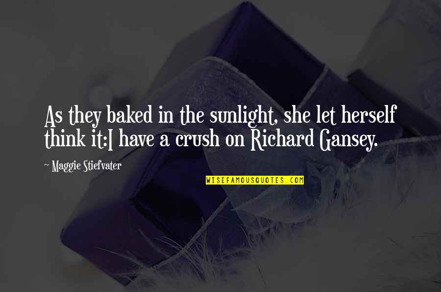 Have A Crush Quotes By Maggie Stiefvater: As they baked in the sunlight, she let