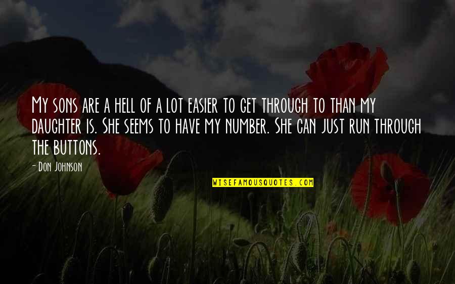 Have A Daughter Quotes By Don Johnson: My sons are a hell of a lot