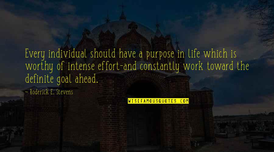 Have A Definite Purpose Quotes By Roderick E. Stevens: Every individual should have a purpose in life