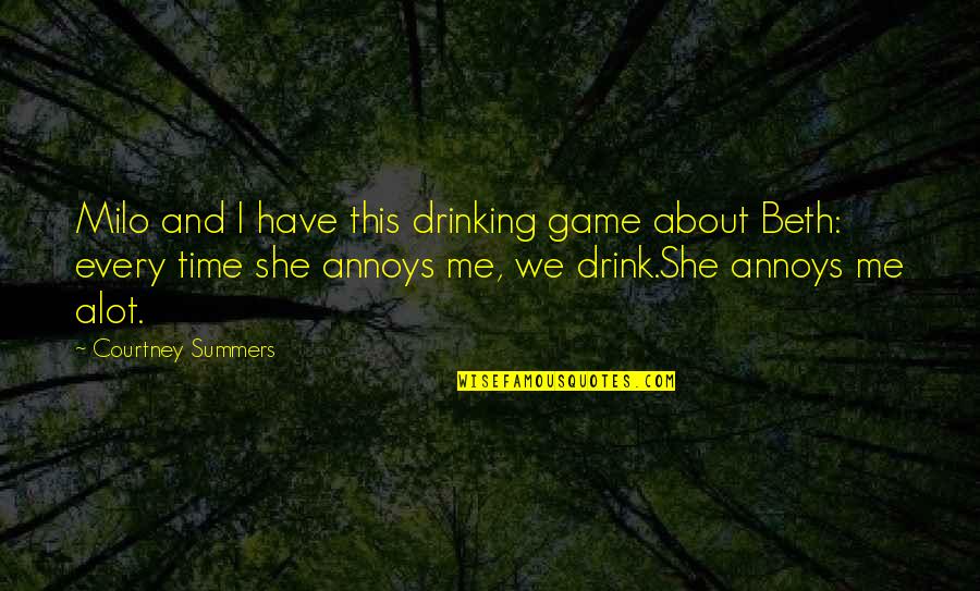 Have A Drink On Me Quotes By Courtney Summers: Milo and I have this drinking game about