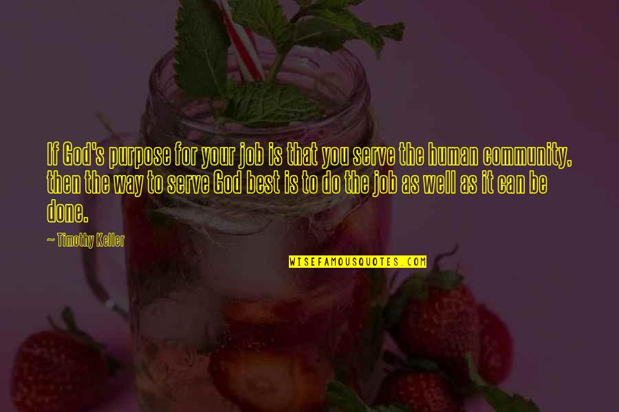 Have A Fruitful Week Quotes By Timothy Keller: If God's purpose for your job is that