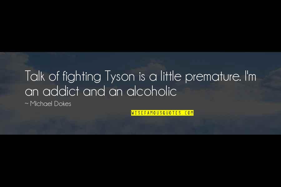 Have A Glass Of Wine Quotes By Michael Dokes: Talk of fighting Tyson is a little premature.