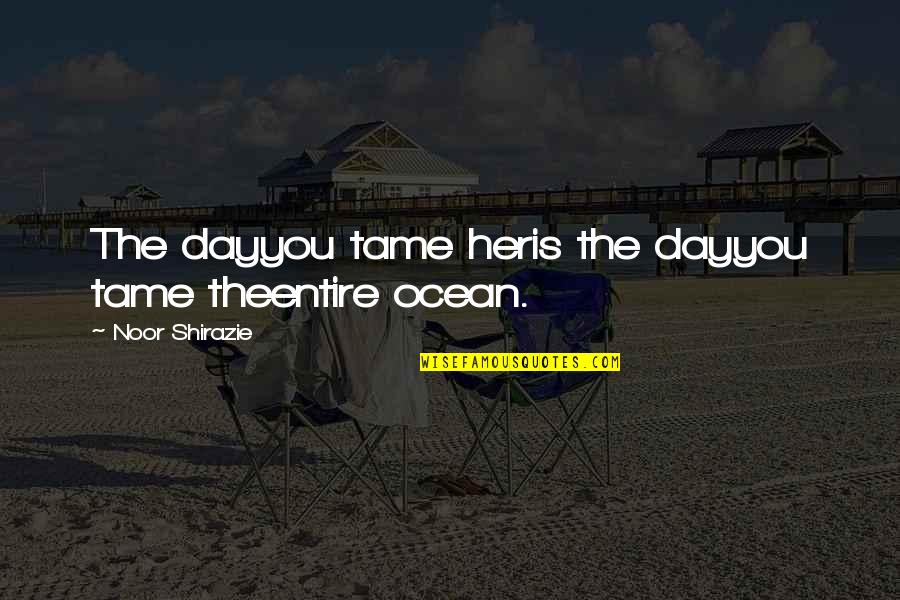 Have A Glass Of Wine Quotes By Noor Shirazie: The dayyou tame heris the dayyou tame theentire