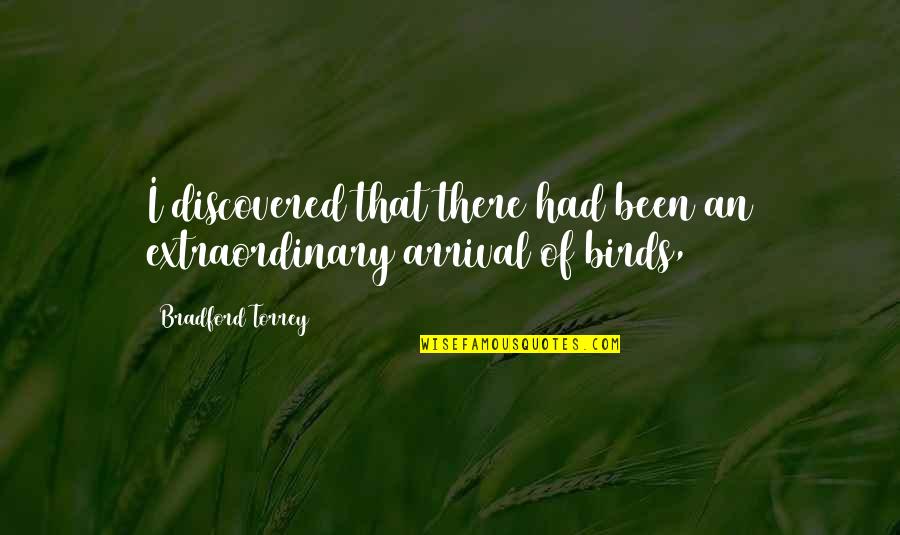 Have A Good Day Sweetheart Quotes By Bradford Torrey: I discovered that there had been an extraordinary Have A Good Day Sweetheart Quotes By Bradford Torrey: I discovered that there had been an extraordinary