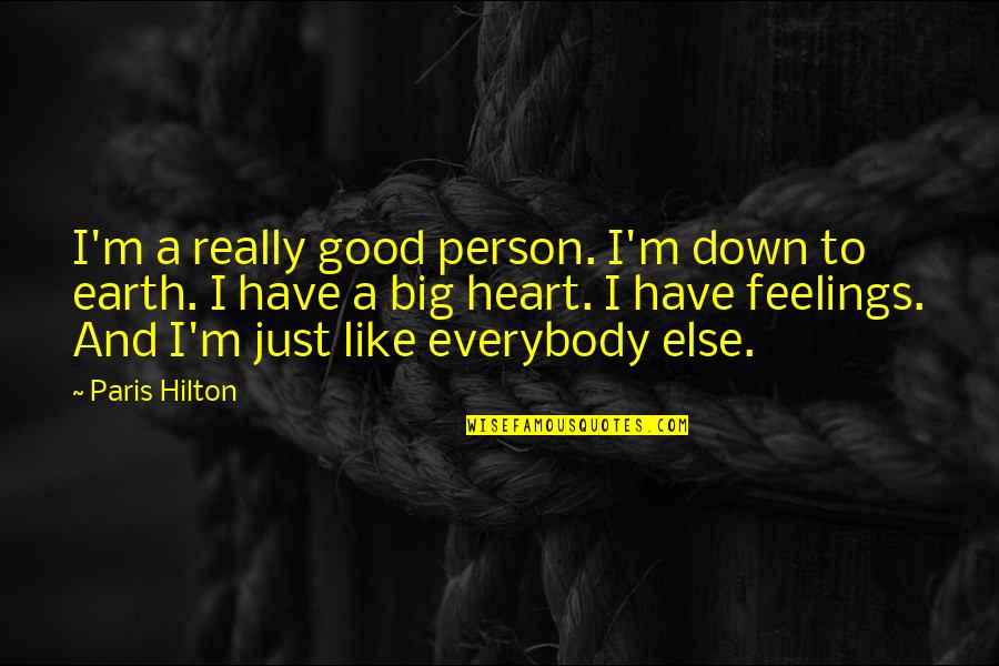 Have A Good Heart Quotes By Paris Hilton: I'm a really good person. I'm down to