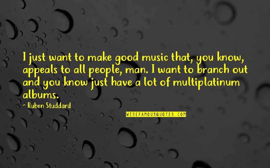 Have A Good Man Quotes By Ruben Studdard: I just want to make good music that,