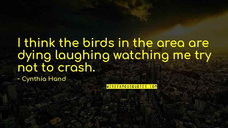 Have A Good Night Funny Quotes By Cynthia Hand: I think the birds in the area are