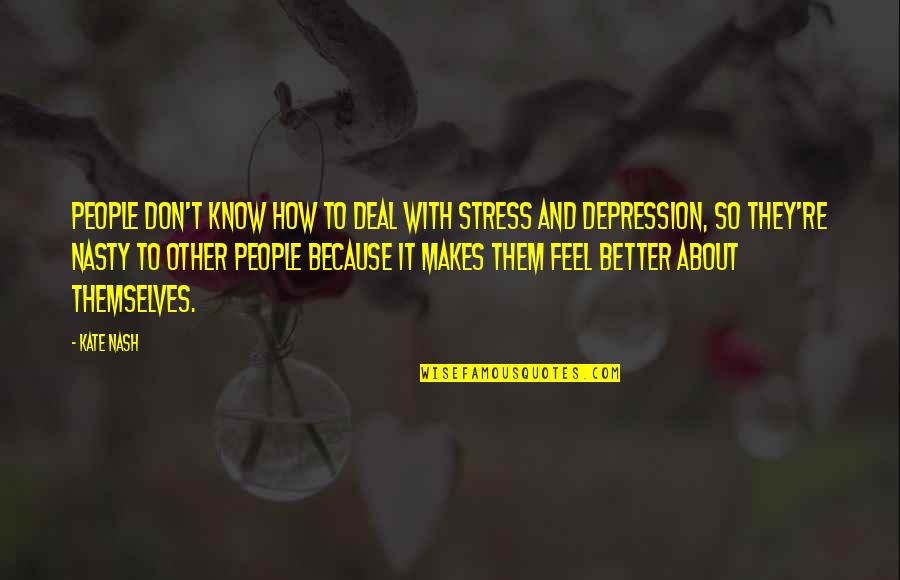 Have A Good Nights Sleep Quotes By Kate Nash: People don't know how to deal with stress Have A Good Nights Sleep Quotes By Kate Nash: People don't know how to deal with stress