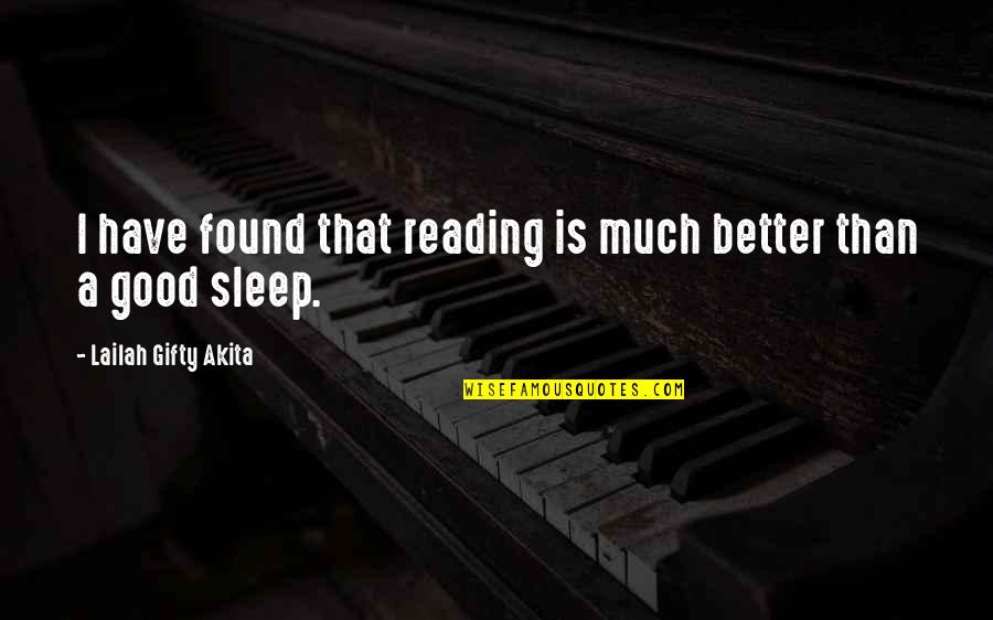 Have A Good Sleep Quotes By Lailah Gifty Akita: I have found that reading is much better