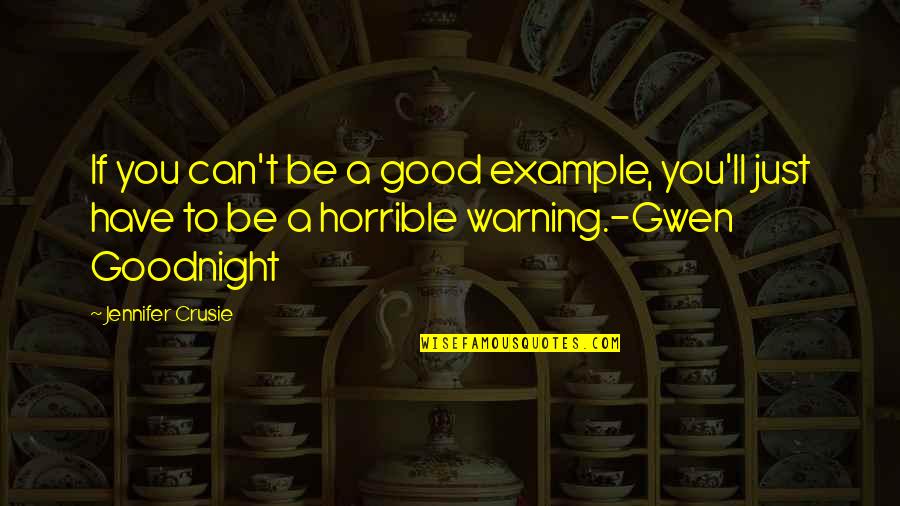 Have A Goodnight Quotes By Jennifer Crusie: If you can't be a good example, you'll