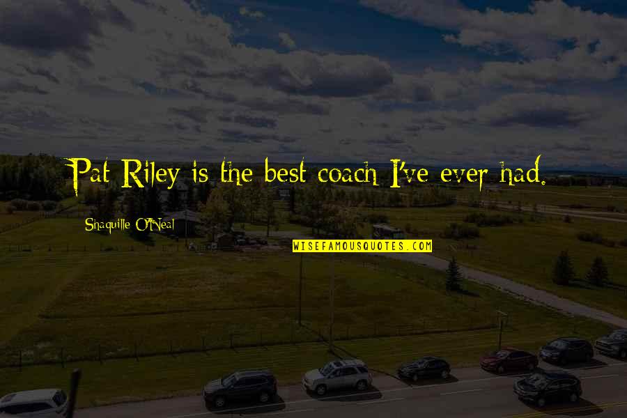 Have A Great Friday Quotes By Shaquille O'Neal: Pat Riley is the best coach I've ever