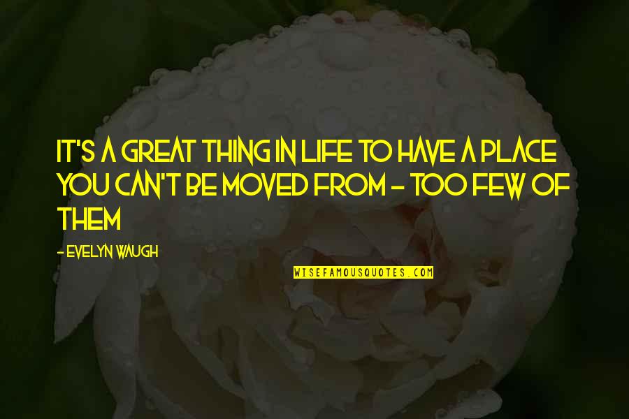 Have A Great Life Quotes By Evelyn Waugh: It's a great thing in life to have