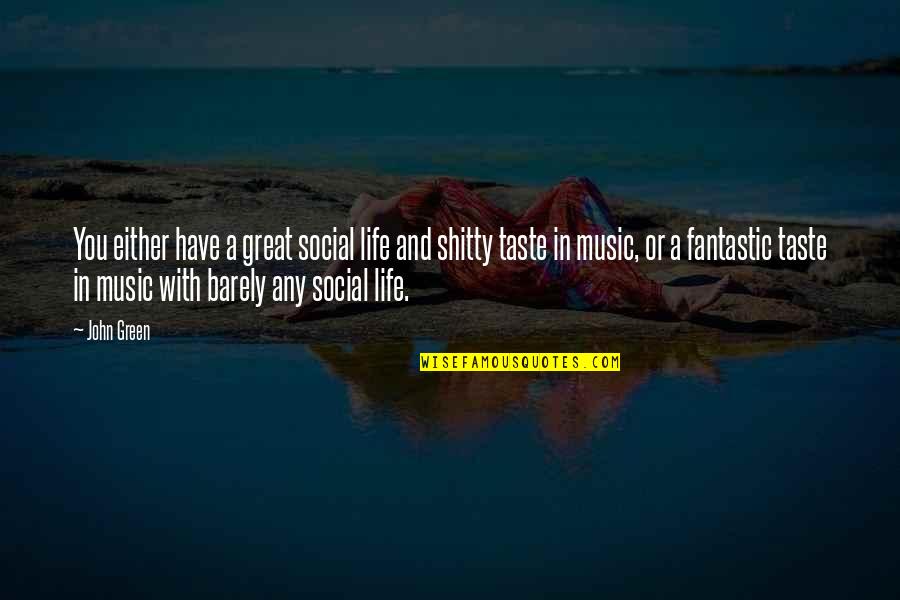 Have A Great Life Quotes By John Green: You either have a great social life and Have A Great Life Quotes By John Green: You either have a great social life and