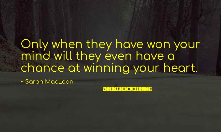 Have A Heart Quotes By Sarah MacLean: Only when they have won your mind will