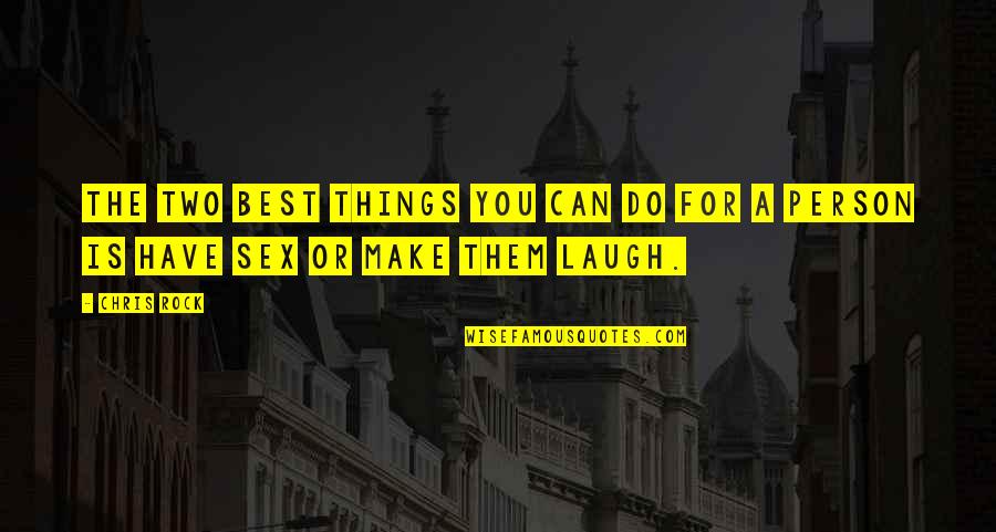 Have A Laugh Quotes By Chris Rock: The two best things you can do for