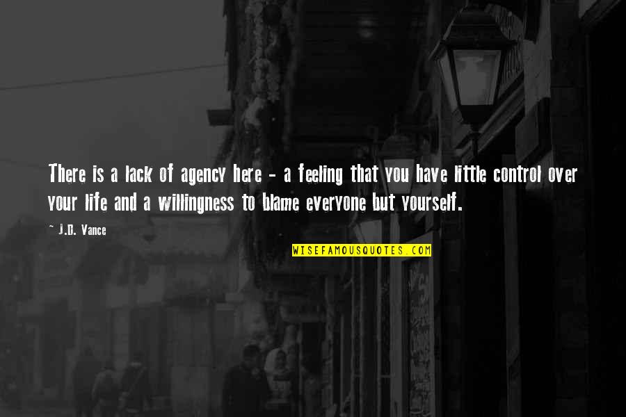 Have A Life Quotes By J.D. Vance: There is a lack of agency here -