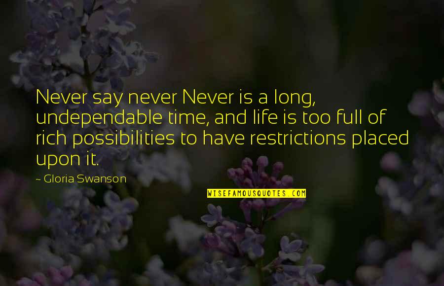 Have A Long Life Quotes By Gloria Swanson: Never say never Never is a long, undependable Have A Long Life Quotes By Gloria Swanson: Never say never Never is a long, undependable