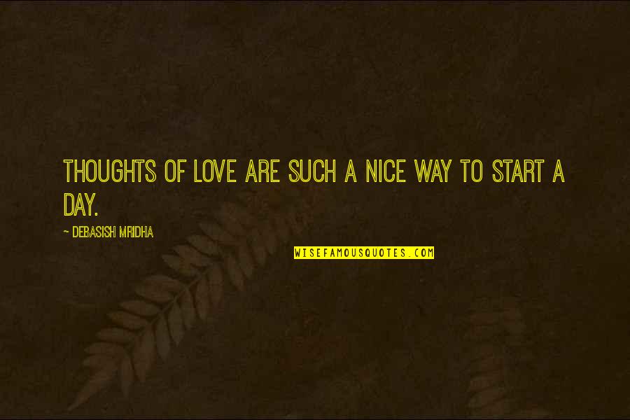 Have A Nice Day With Quotes By Debasish Mridha: Thoughts of love are such a nice way