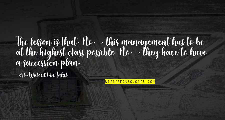 Have A Plan Quotes By Al-Waleed Bin Talal: The lesson is that, No. 1, this management