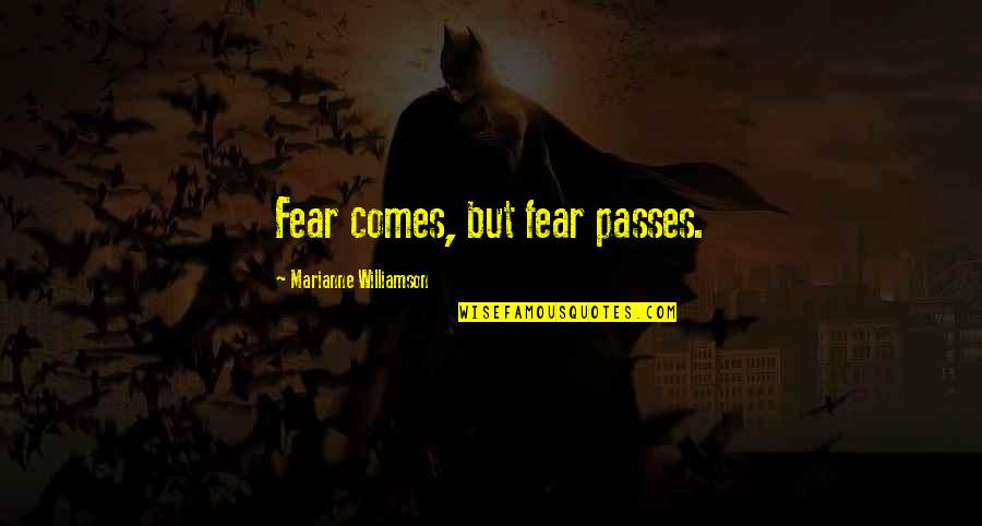 Have A Safe Trip Funny Quotes By Marianne Williamson: Fear comes, but fear passes.