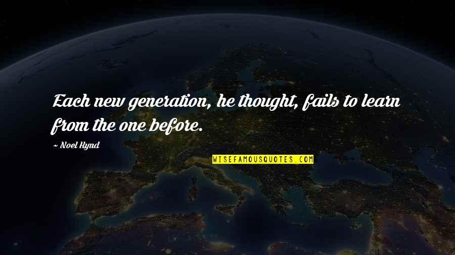 Have A Safe Trip Funny Quotes By Noel Hynd: Each new generation, he thought, fails to learn