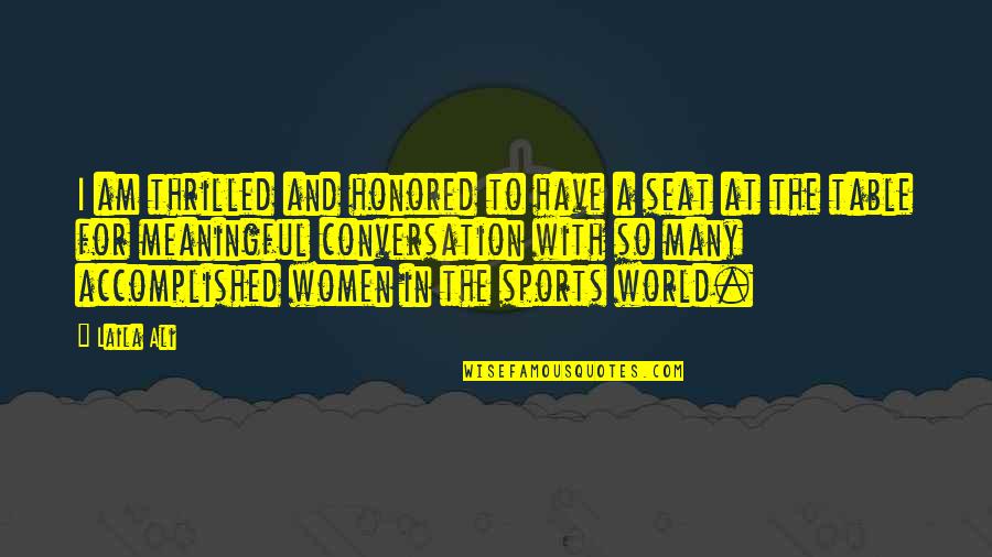 Have A Seat Quotes By Laila Ali: I am thrilled and honored to have a