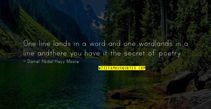 Have A Secret Quotes By Daniel Abdal-Hayy Moore: One line lands in a word and one