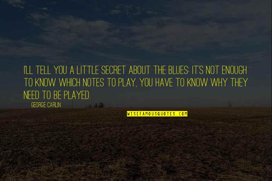 Have A Secret Quotes By George Carlin: I'll tell you a little secret about the