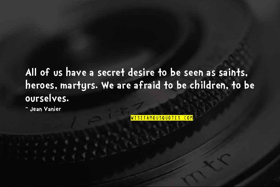 Have A Secret Quotes By Jean Vanier: All of us have a secret desire to