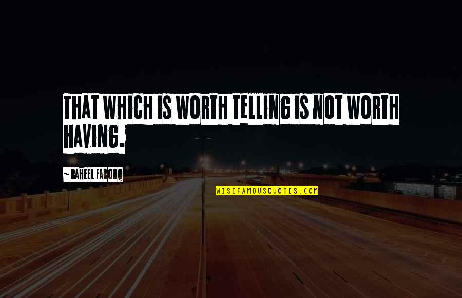 Have A Wonderful Night Quotes By Raheel Farooq: That which is worth telling is not worth