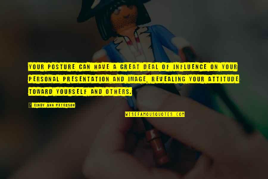 Have Confidence In Yourself Quotes By Cindy Ann Peterson: Your posture can have a great deal of