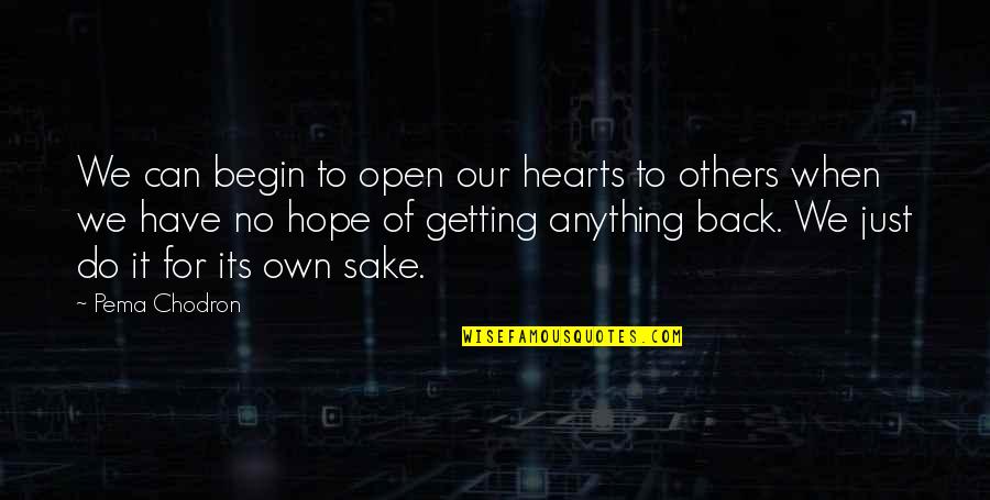 Have Each Others Back Quotes By Pema Chodron: We can begin to open our hearts to