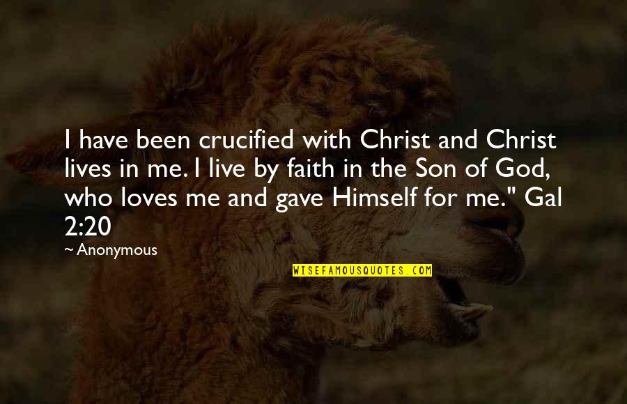 Have Faith God Quotes By Anonymous: I have been crucified with Christ and Christ