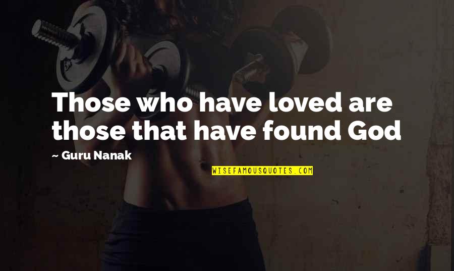 Have Faith God Quotes By Guru Nanak: Those who have loved are those that have