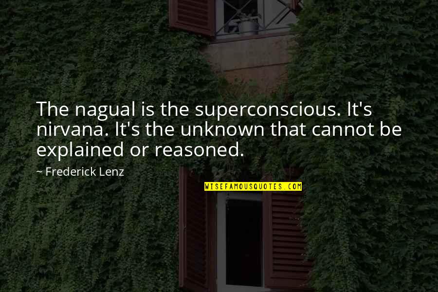 Have Faith In God Picture Quotes By Frederick Lenz: The nagual is the superconscious. It's nirvana. It's